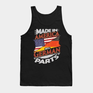 Made In America With German Parts - Gift for German From Germany Tank Top